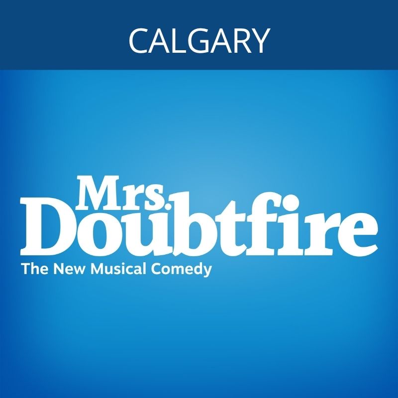 Mrs. Doubtfire - Calgary