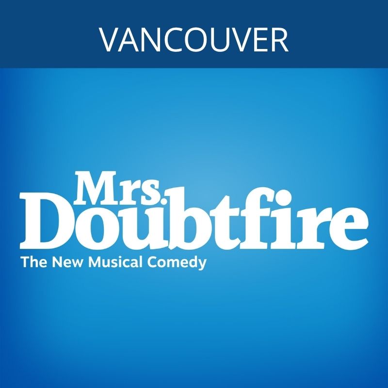 Mrs. Doubtfire - Vancouver