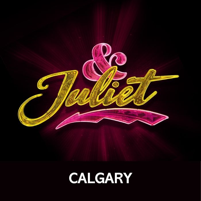 & Juliet - Calgary