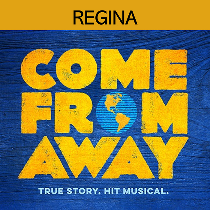 Come From Away - Regina